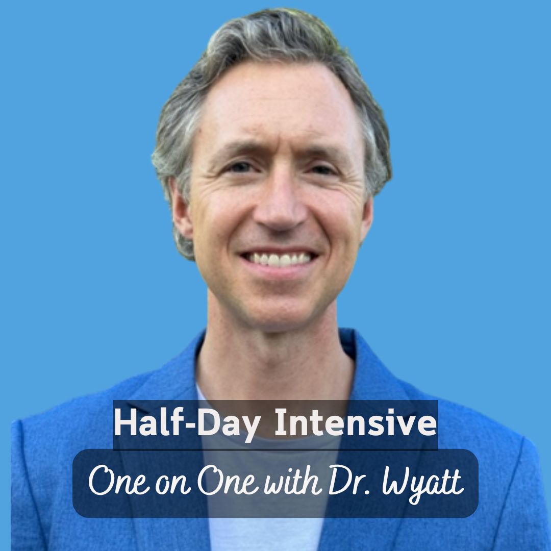 Half-Day Intensive With Dr. Wyatt
